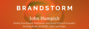 Fin Brandstorm podcast cover featuring John Humpish, fintech pioneer and marketing leader, discussing financial brand strategies and future trends