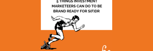 Illustration of a runner on an orange background with text ‘5 Things Investment Marketers Can Do to Be Brand Ready for 2024’ and the Fin International logo.