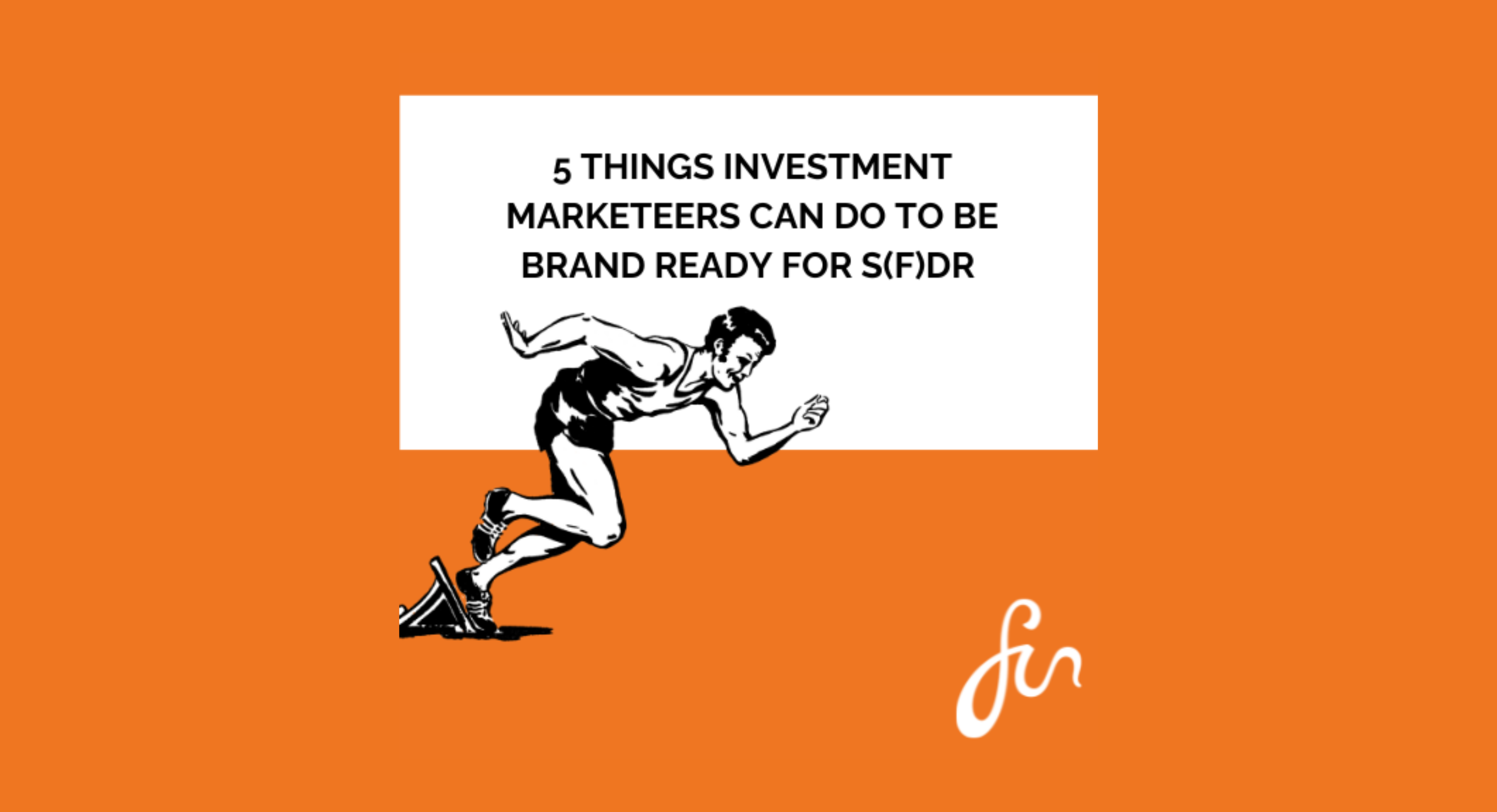 Illustration of a runner on an orange background with text ‘5 Things Investment Marketers Can Do to Be Brand Ready for 2024’ and the Fin International logo.